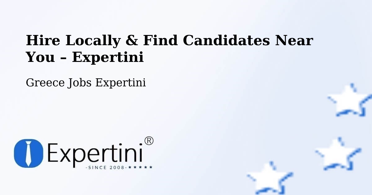 Hire Locally in Féres – Find Qualified Candidates Near You - Féres, Greece Jobs Expertini